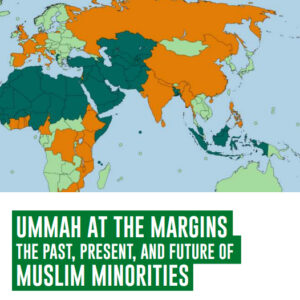 Ummah at the Margins: The past, present and future of Muslim minorities