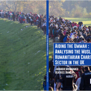 Aiding the Ummah: Analysing the Muslim Humanitarian Charity Sector in the UK